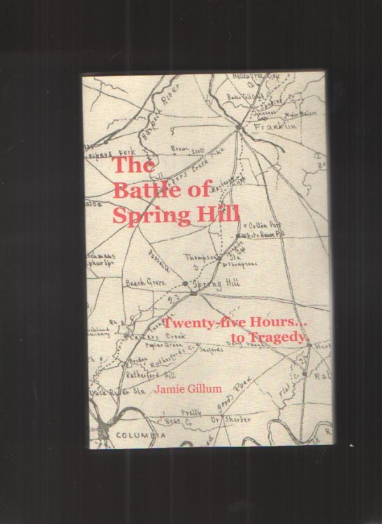 The Battle of Spring Hill; Twenty-Five Hours to Tragedy