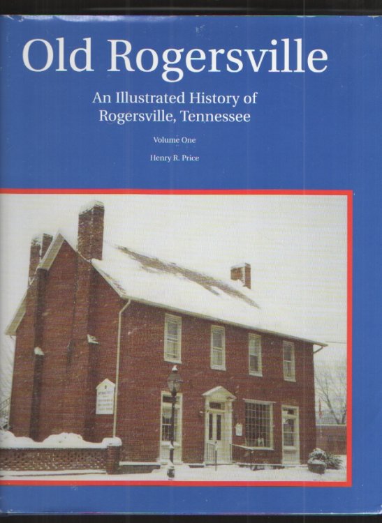 Old Rogersville An Illustrated History of Rogersville, Tennessee