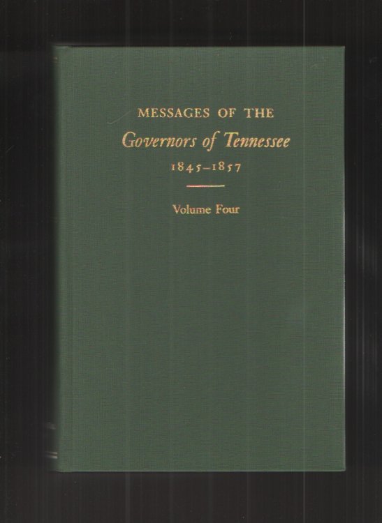 Messages of the Governors of Tennessee 1845-57, Vol 4