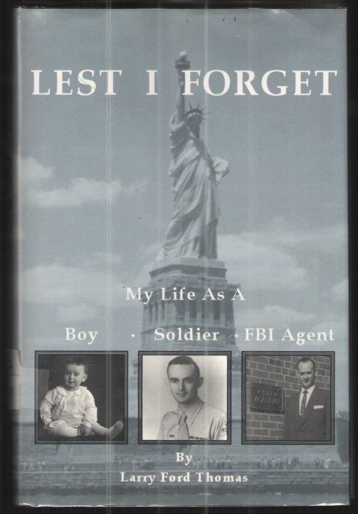 Lest I Forget: My Life As a Boy, Soldier, and FBI Agent