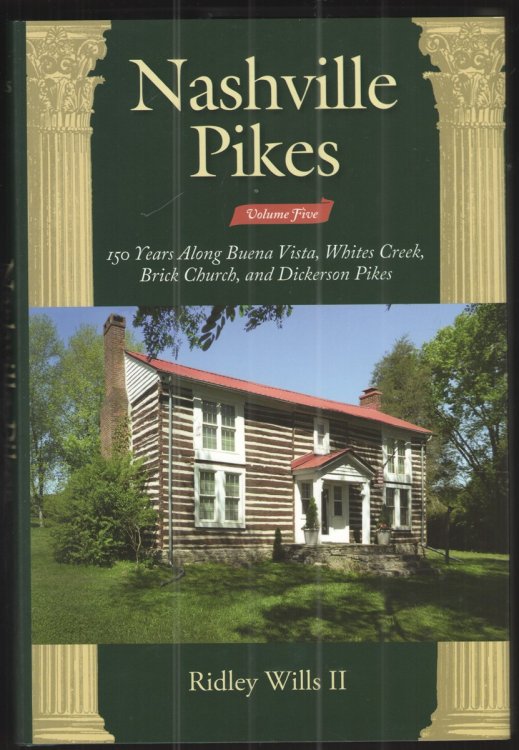 Nashville Pikes, Volume Five 150 Years Along Buena Vista, Whites Creek, Brick Church, and Dickerson Pikes