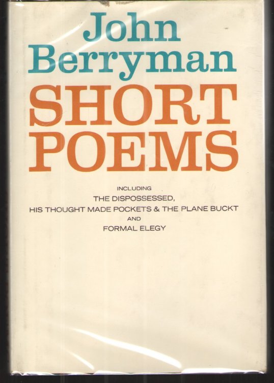 Short Poems: Including the Dispossed, His Thought Made Pockets & the Plane Buckt, and Formal Elegy