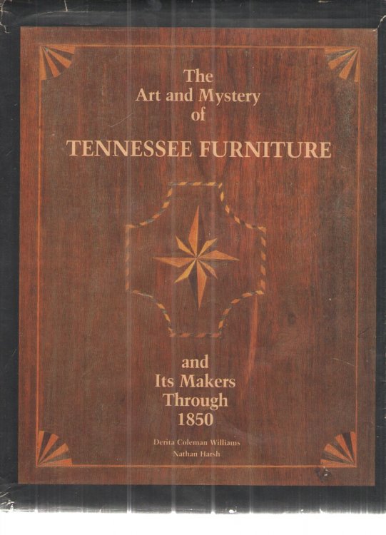 The Art and Mystery of Tennessee Furniture And its Makers through 1850