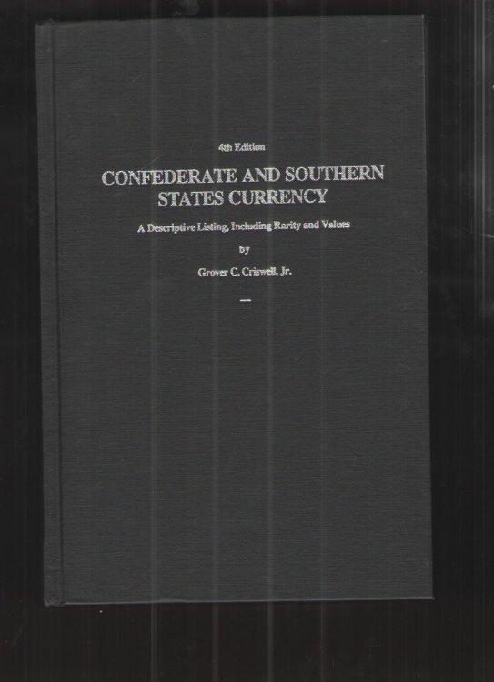 Confederate and Southern States Currency A Descriptive Listing, Including Rarity and Values