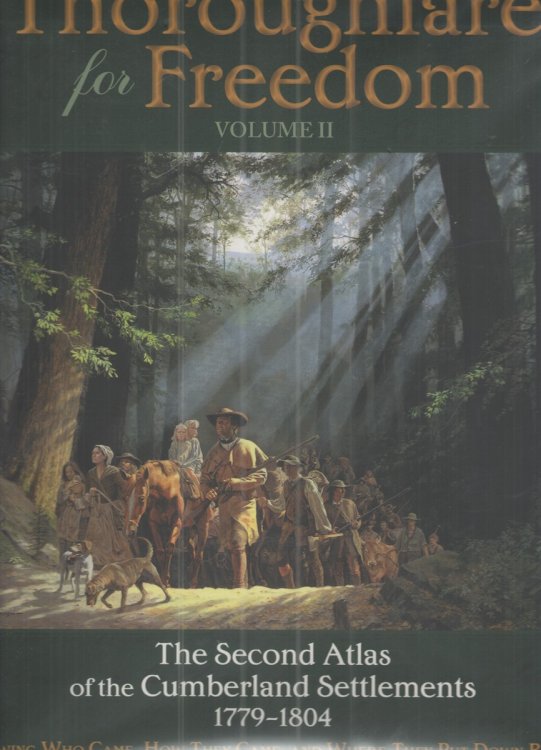 Thoroughfare for Freedom, Volume 2, the Second Atlas of the Cumberland Settlements 1779-1804