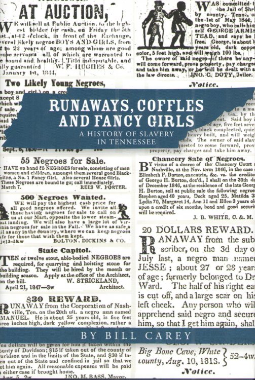 Runaways, Coffles and Fancy Girls A History of Slavery in Tennessee
