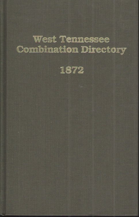 West Tennessee Combination Directory Containing the Histories and Directories of Jackson, Brownsville and Trenton, the Representative Business Towns of West Tennessee.