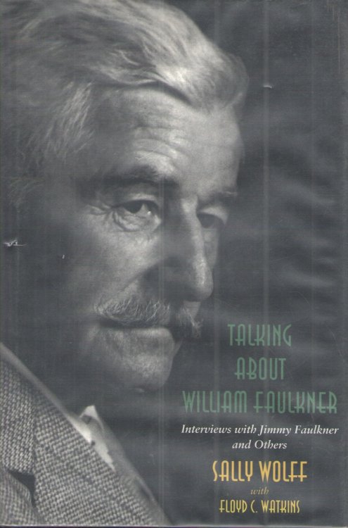 Talking about Faulkner Interviews with Jimmy Faulkner and Others
