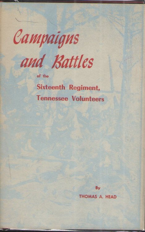 Campaigns and Battles of the Sixteenth Regiment, Tennessee Volunteers, in the War between the States