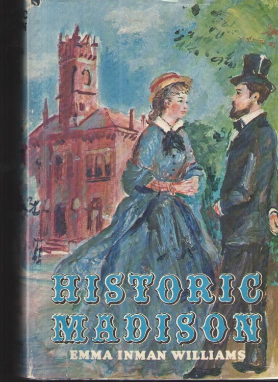 Historic Madison: The Story of Jackson and Madison County Tennessee from Prehistoric Moundbuilders to 1917