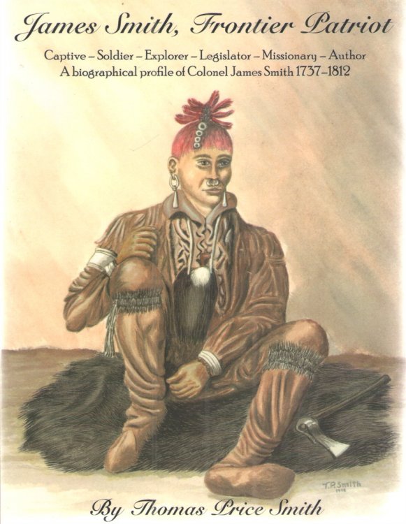 James Smith, Frontier Patriot A Biological Profile of Colonel James Smith 1737-1812