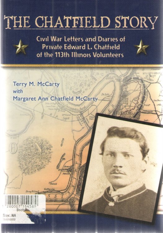 The Chatfield Story Civil War Letters and Diaries of Private Edward L. Chatfield of the 113th Illinois Volunteers