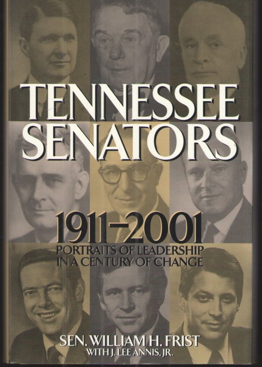 Tennessee Senators: 1911-2001 Portraits of Leadership in a Century of Change