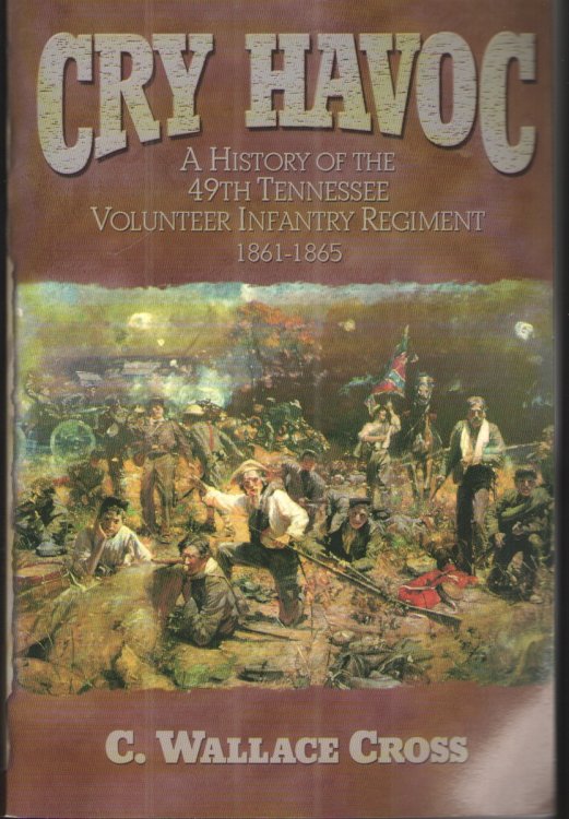 Cry Havoc: a History of the 49th Tennessee Volunteer Infantry Regiment