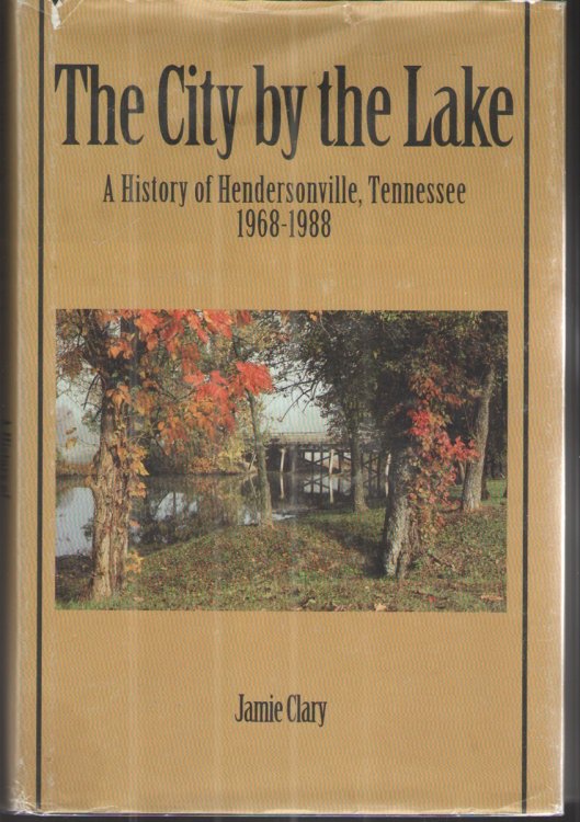 The City by the Lake A History of Hendersonville, Tennessee: 1968-1988