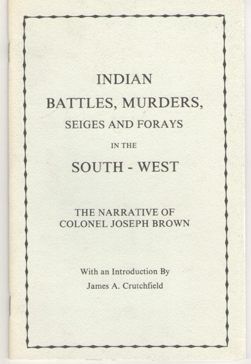 Image for Indian Battles, Murders, Seiges and Forays in the South - West The Narrative of Colonel Joseph Brown Indian Battles, Murders, Seiges and Forays in the South - West The Narrative of Colonel Joseph Brown