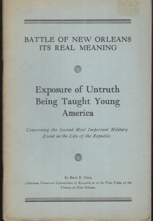 Battle of New Orleans its Real Meaning Exposure of Untruth Being Taught Young America