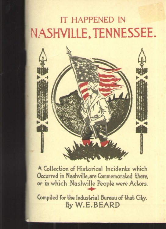 It Happened in Nasvhille, Tennessee A Collection of Historical Incidents Which Occurred in Nashville , Are Commemorated There, or in Which Nasvhille People Were Actors