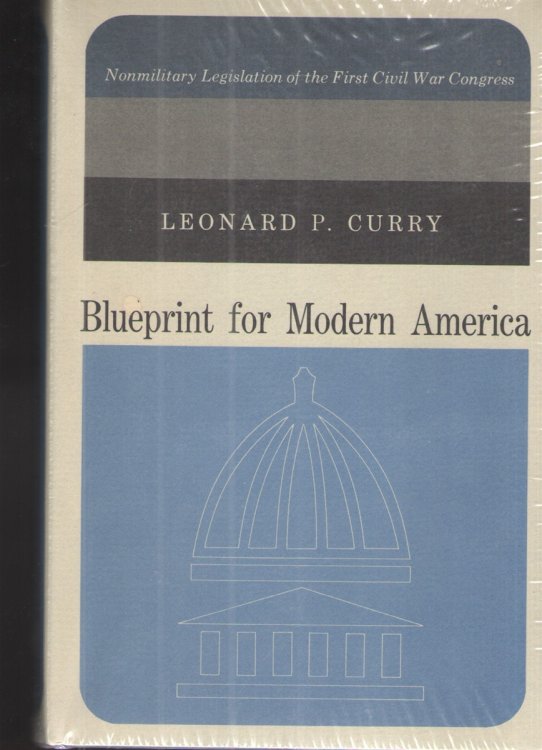 Blueprint for Modern America Nonmilitary Legislation of the First Civil War Congress
