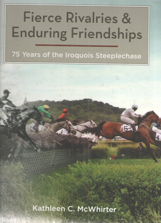 Fierce Rivalries and Enduring Friendships 75 Years of the Iroquois Steeplechase
