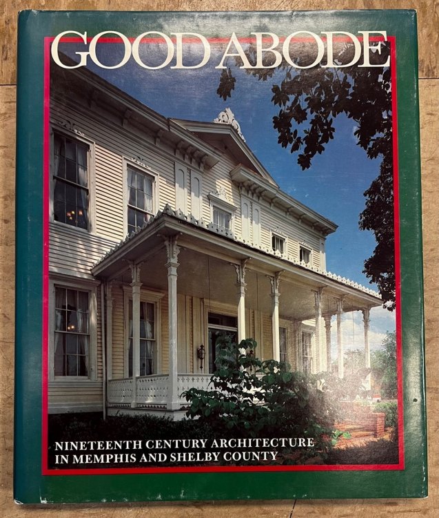 Good Abode Nineteenth Century Architecture in Memphis and Shelby County