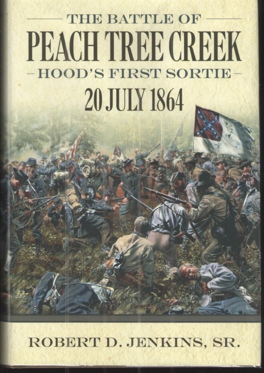 The Battle of Peach Tree Creek Hood's First Sortie - 20 July 1864