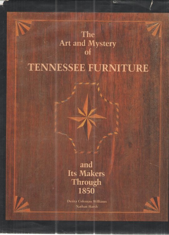 The Art and Mystery of Tennessee Furniture and its Makers through 1850
