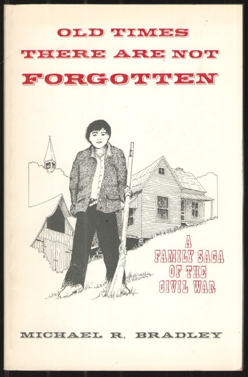 Old Times There Are Not Forgotten. a Family Saga of the Civil War.