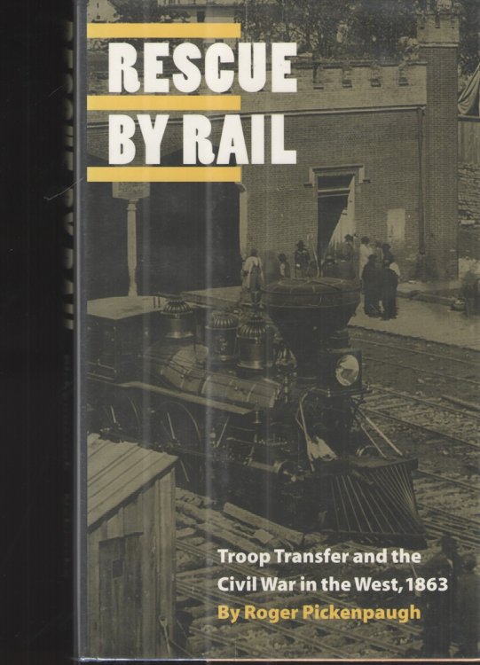 Rescue by Rail: Troop Transfer and the Civil War in the West, 1863