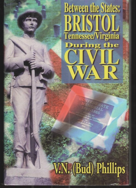 Between the States: Bristol Tennessee/virginia During the Civil War