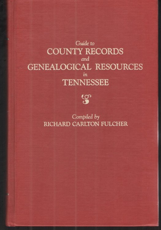 Guide to County Records and Genealogical Resources in Tennessee