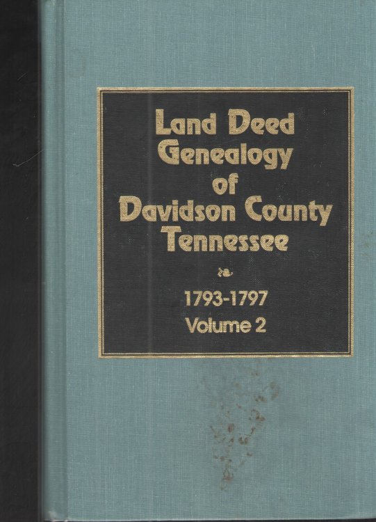 Davidson County, TN. Land Deed Genealogy, 1792-1797, Vol. 2