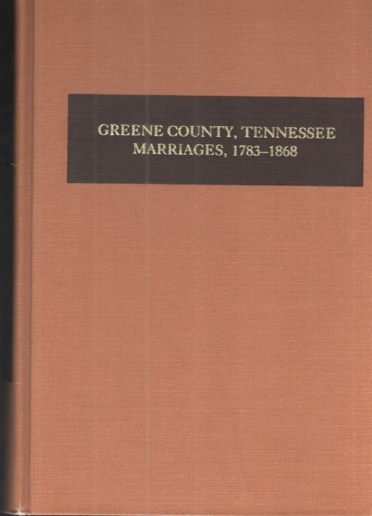 Greene County, Tennessee Marriages, 1783-1868