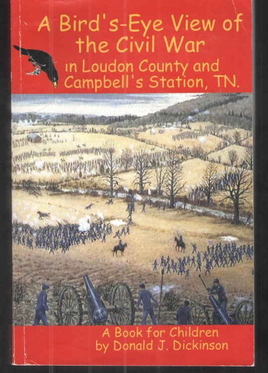 A Bird's-Eye View of the Civil War in Loudon County and Campbell's Station, TN A Book for Children
