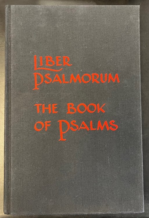 Liber Psalmorum - the Book of Psalms In the Latin of Eusebius Sophronius Heronymus (St. Jerome) and in the English of the Great Bible of 1539 and the Book of Common Prayer