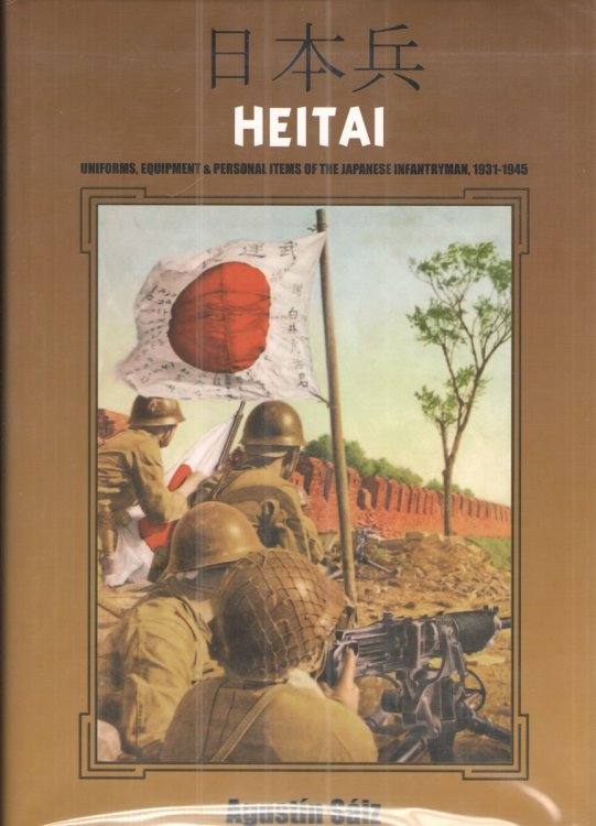 HEITAI Uniforms, Equipment and Personal Items of the Japanese Soldier, 1931-1945