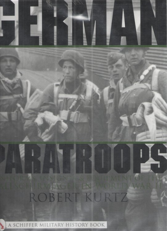 German Paratroops, Uniforms, Insignia & Equipment of the Fallschirmjager in Wwii Uniforms, Insignia & Equipment of the Fallschirmjager in World War II