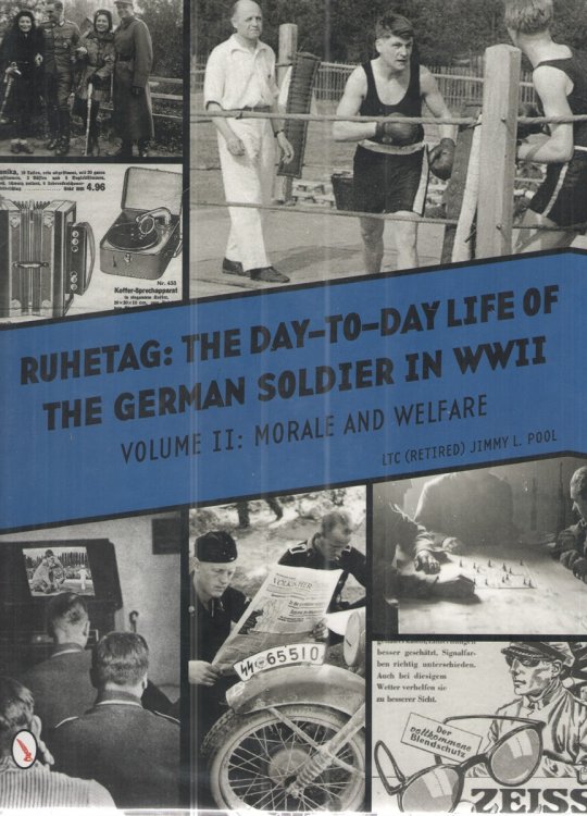 Ruhetag, the Day to Day Life of the German Soldier in WWII Volume II, Morale and Welfare
