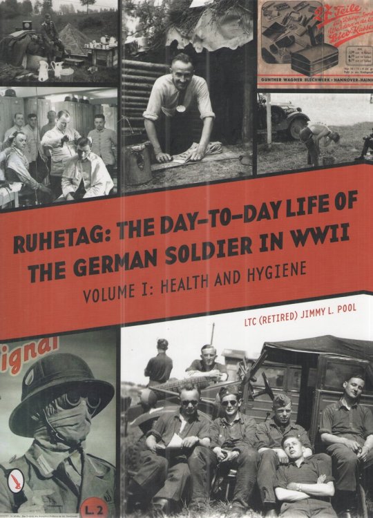 Ruhetag The Day to Day Life of the German Soldier in WWII, Vol. 1: Health and Hygiene