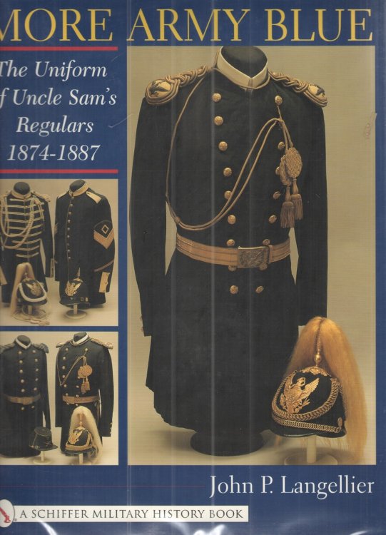 More Army Blue The Uniform of Uncle Sam's Regulars 1874-1887