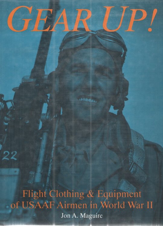 Gear Up! Flight Clothing & Equipment of USAAF Airmen in WWII