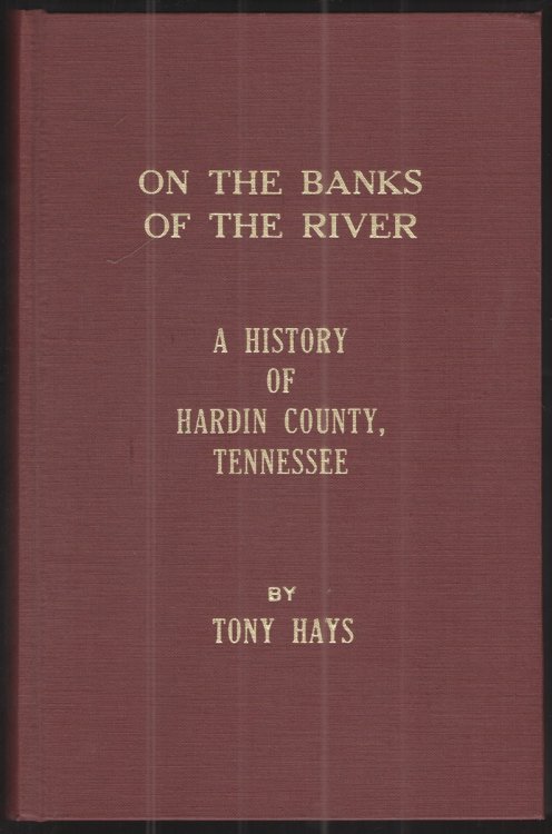 On the Banks of the River A History of Hardin County, Tennessee