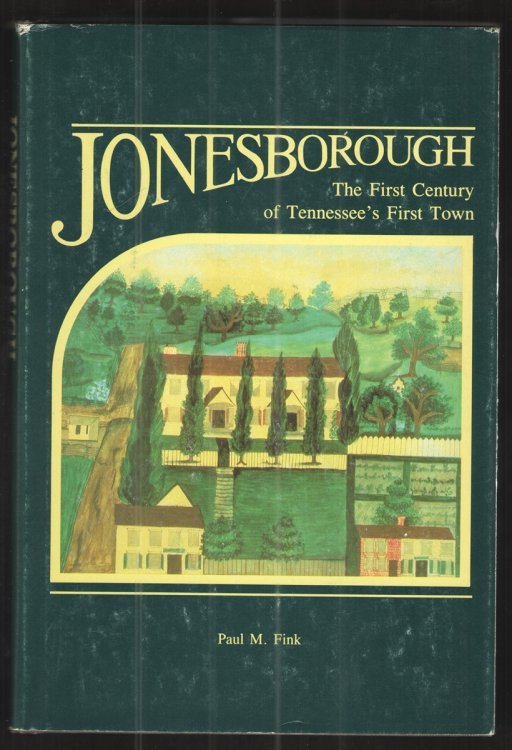 Jonesborough The First Century of Tennessee's First Town