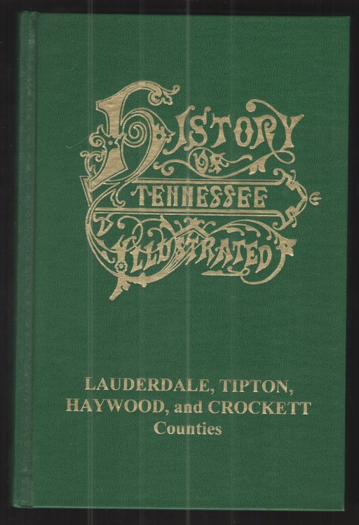 History of Tennessee Illustrated Lauderdale, Tipton, Haywood and Crockett Counties