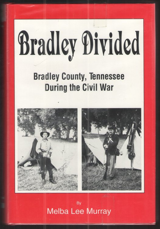 Bradley Divided Bradley County Tennessee During the Civil War
