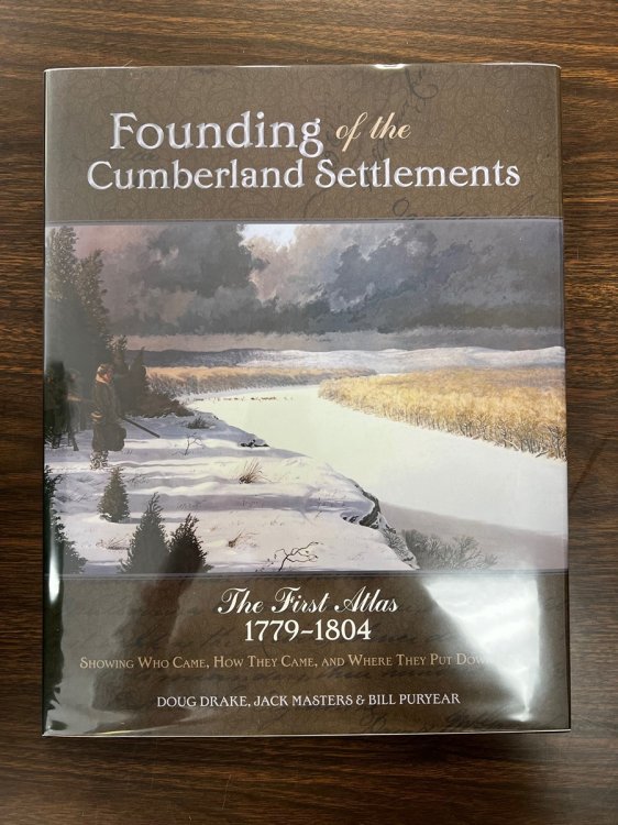 Founding of the Cumberland Settlements The First Atlas 1779-1804