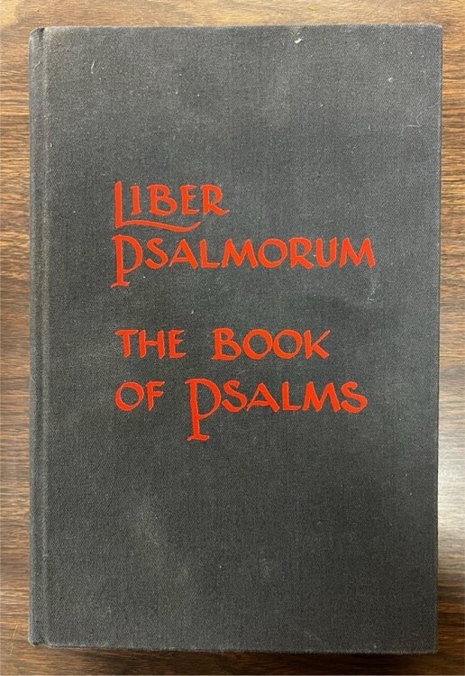 Liber Psalmorum - the Book of Psalms In the Latin of Eusebius Sophronius Heronymus (St. Jerome) and in the English of the Great Bible of 1539 and the Book of Common Prayer