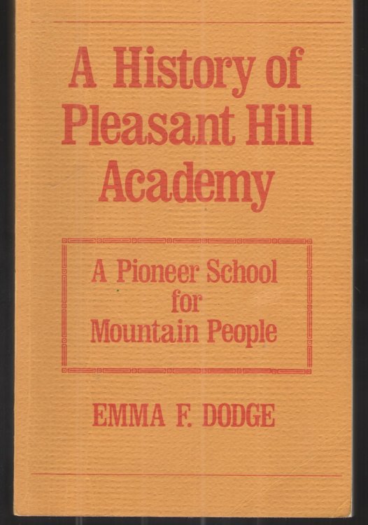 A History of Pleasant Hill Academy A Pioneer School for Mountain People