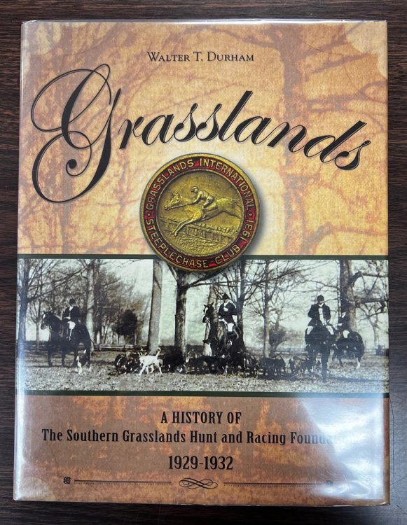 Grasslands A History of the Southern Grasslands Hunt and Racing Foundation 1929-1932