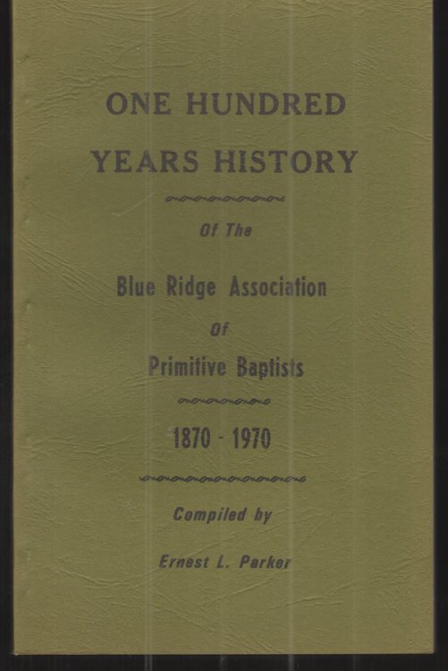 One Hundred Years History of the Blue Ridge Association of Primitive Baptists 1870-1970